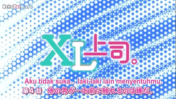 Xl Bos Gede Episode 4 Sub Indo, Bikin Basah Nontonnya